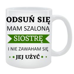 Kubek dla Brata - Odsuń się, mam szaloną siostrę