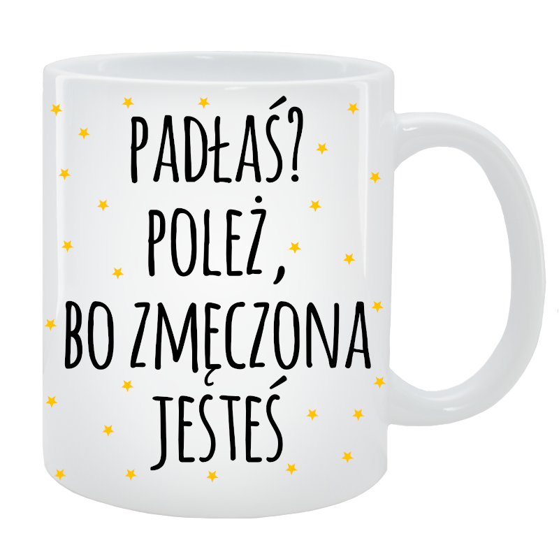 Kubek dla Niej - Padłaś, poleż, bo zmęczona jestes