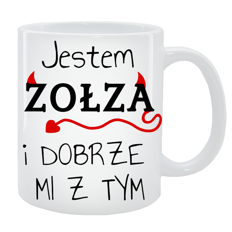 Kubek dla Niej - Jestem zołzą i dobrze mi z tym