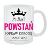 Kubek dla Niej - Padłaś, powstań, popraw koronę i zasuwaj