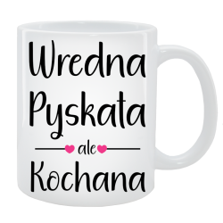 Kubek dla Niej - Wredna, pyskata, ale kochana
