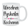 Kubek dla Niej - Wredna, pyskata, ale kochana