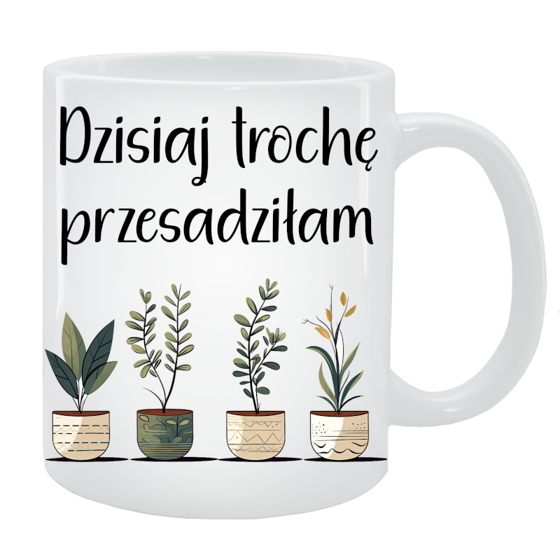 Kubek dla Niej - Dzisiaj trochę przesadziłam