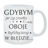 Kubek dla Niej - Gdybym przyznała Ci rację, oboje bylibyśmy  w błędzie