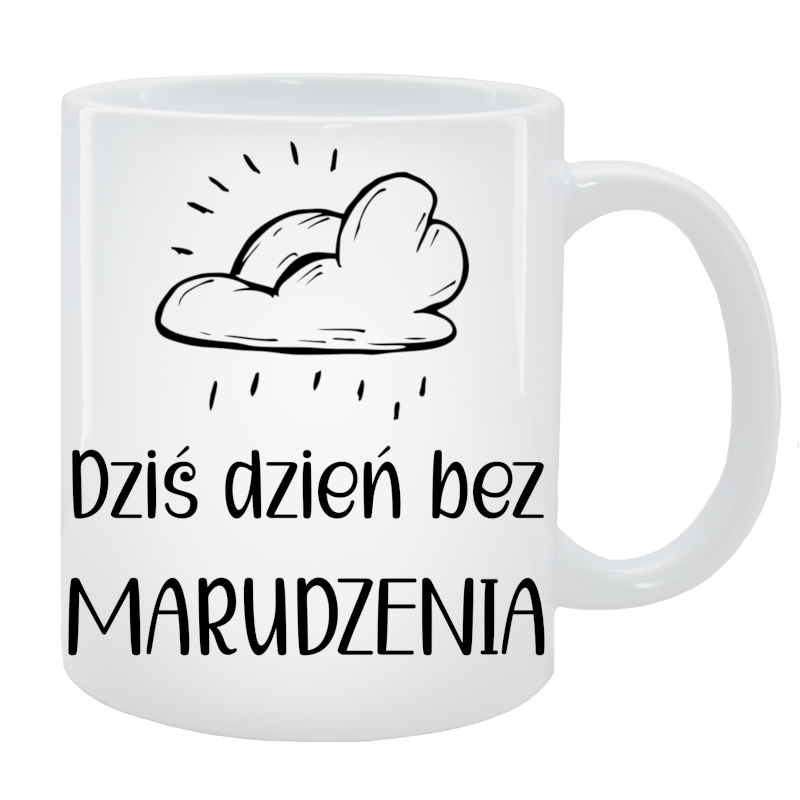 Kubek dla Niej - Dziś dzień bez marudzenia