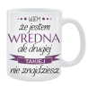 Kubek dla Niej - Wiem, że jestem wredna, ale drugiej takiej nie znajdziesz