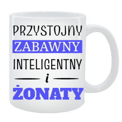 Kubek dla Niego - Przystojny, zabawny, inteligentny