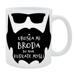 Kubek dla Niego - Urosła mi broda, bo mam kudłate myśli