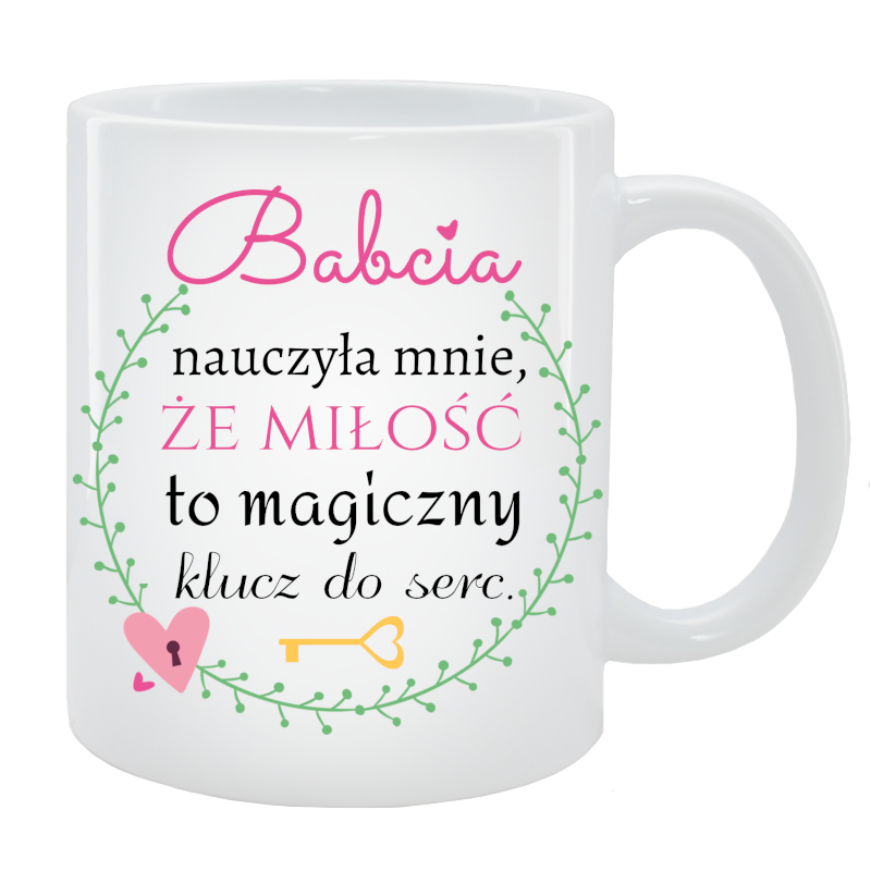 Kubek dla Babci - Babcia nauczyła mnie, że miłość to magiczny klucz do serc