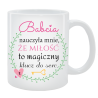 Kubek dla Babci - Babcia nauczyła mnie, że miłość to magiczny klucz do serc