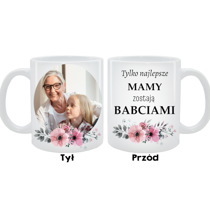 Kubek dla Babci - Tylko najlepsze mamy zostają babciami