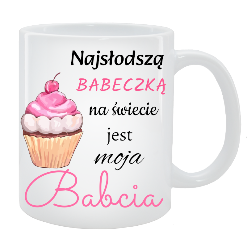 Kubek dla Babci - Najsłodszą babeczką na świecie jest moja Babcia