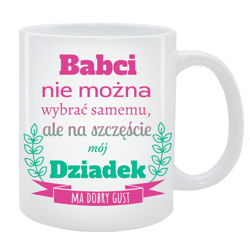 Kubek dla Babci - Babci nie można wybrać samemu, ale ...