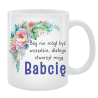 Kubek dla Babci - Bóg nie mógł być wszędzie, dlatego stworzył moją babcię