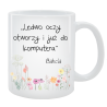 Kubek dla Babci - Ledwo oczy otworzy i już do komputera