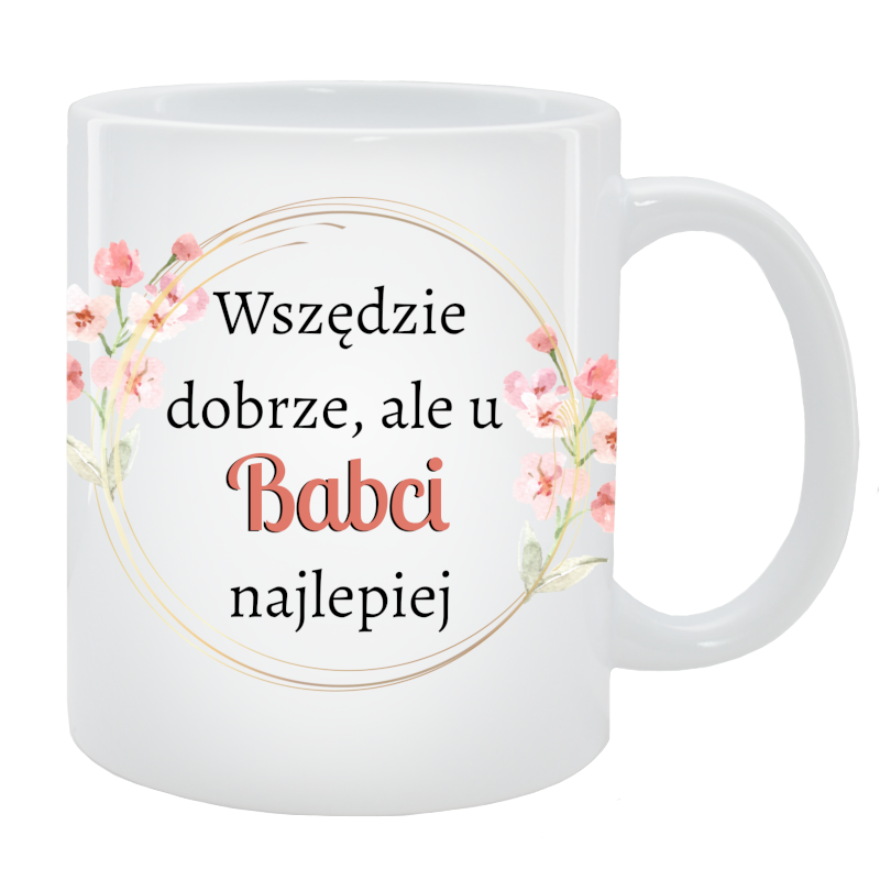 Kubek dla Babci - Wszędzie dobrze, ale u babci najlepiej