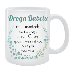 Kubek dla Babci - Droga Babciu miej uśmiech na twarzy