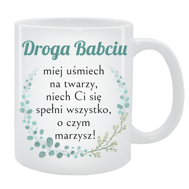 Kubek dla Babci - Droga Babciu miej uśmiech na twarzy