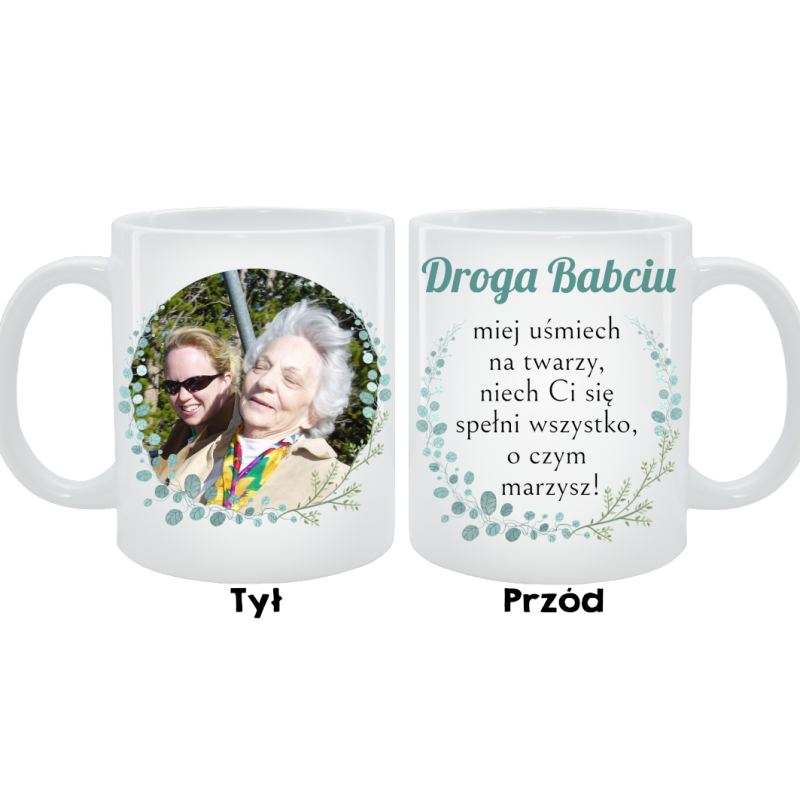 Kubek dla Babci - Droga Babciu miej uśmiech na twarzy