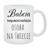 Kubek dla Babci - Babcia najukochańsza osoba na świecie