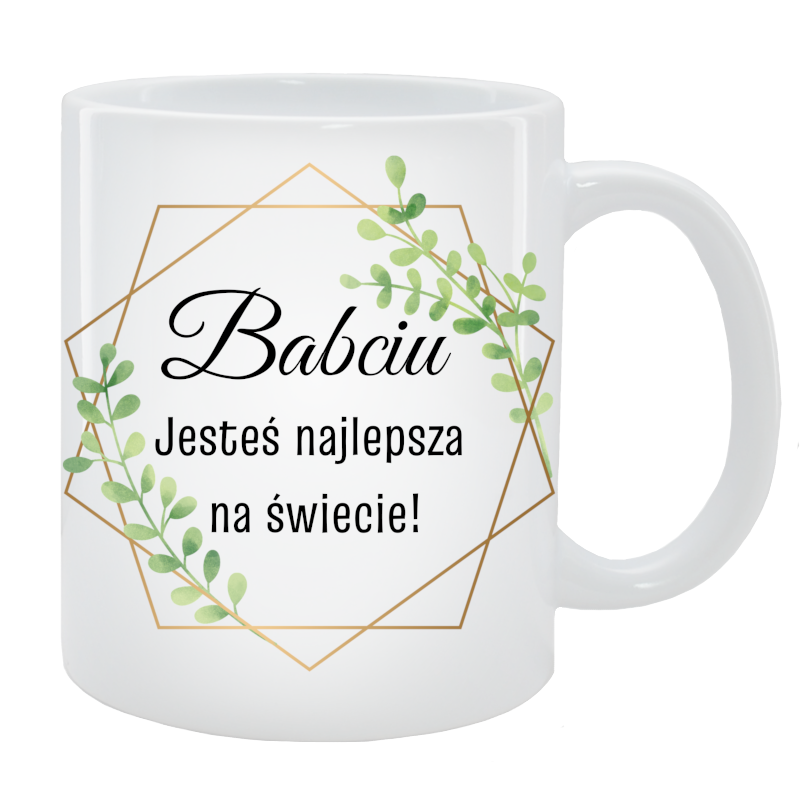 Kubek dla Babci - Babciu jesteś najlepsza na świecie!