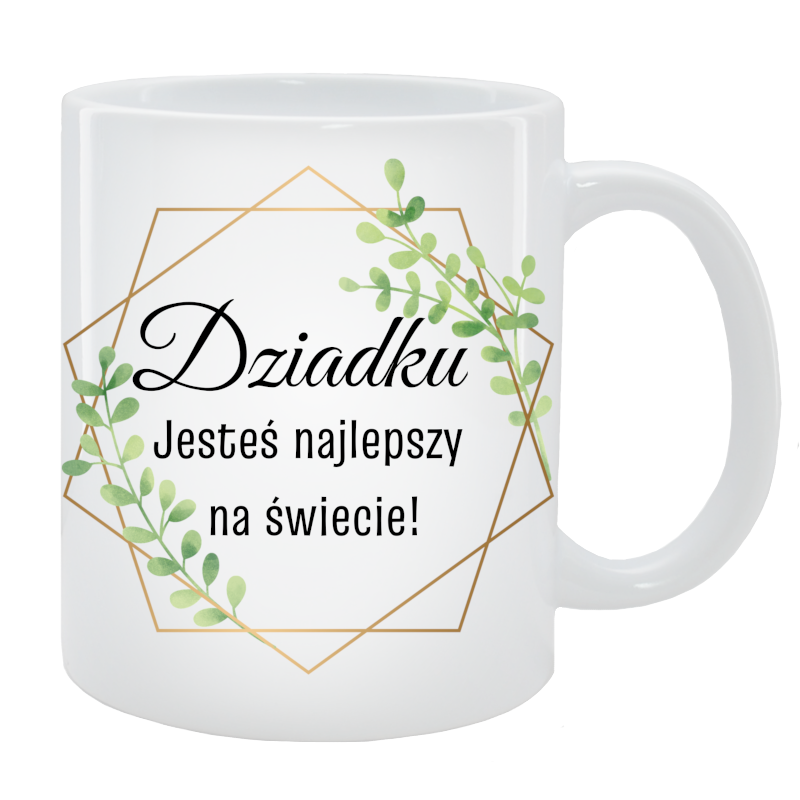 Kubek dla Dziadka - Dziadku jesteś najlepszy na świecie