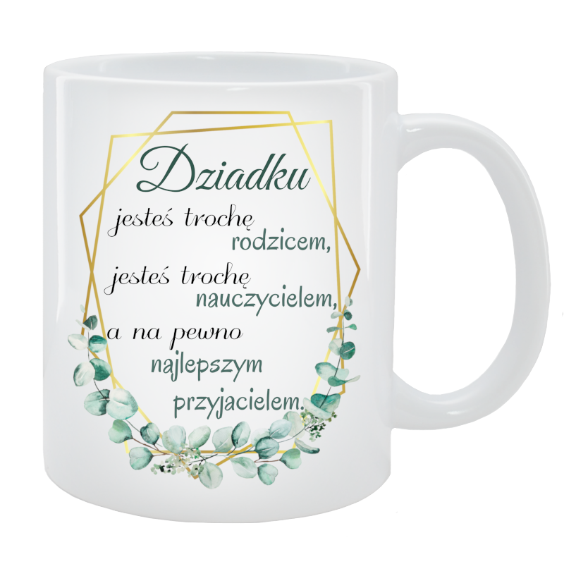 Kubek dla Dziadka - Dziadku jesteś trochę rodzicem