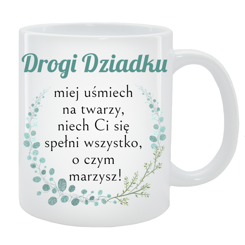 Kubek dla Dziadka - Drogi Dziadku miej uśmiech na twarzy