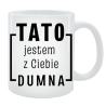 Kubek dla Taty - Tato jestem z Ciebie dumna
