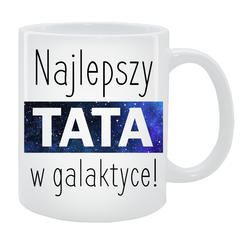 Kubek dla Taty - Najlepszy Tata w galaktyce