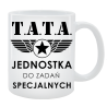 Kubek dla Taty - Tata jednostka do zadań specjalnych
