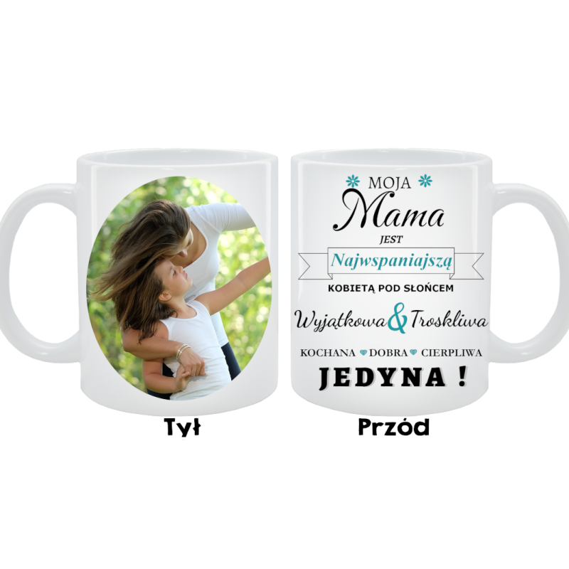 Kubek dla Mamy - Moja Mama jest najwspanialszą kobietą