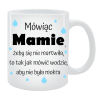Kubek dla Mamy - Mówiąc Mamie, żeby się nie martwiła