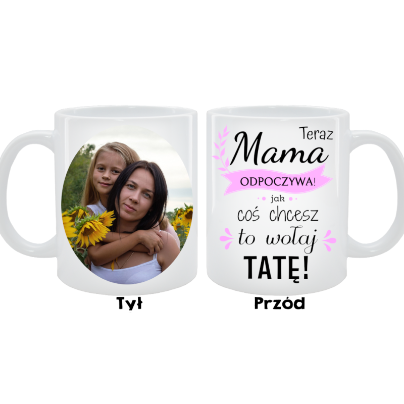 Kubek dla Mamy - Teraz Mama odpoczywa