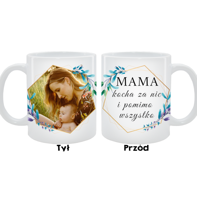 Kubek dla Mamy - Kocha za nic i pomimo wszystko