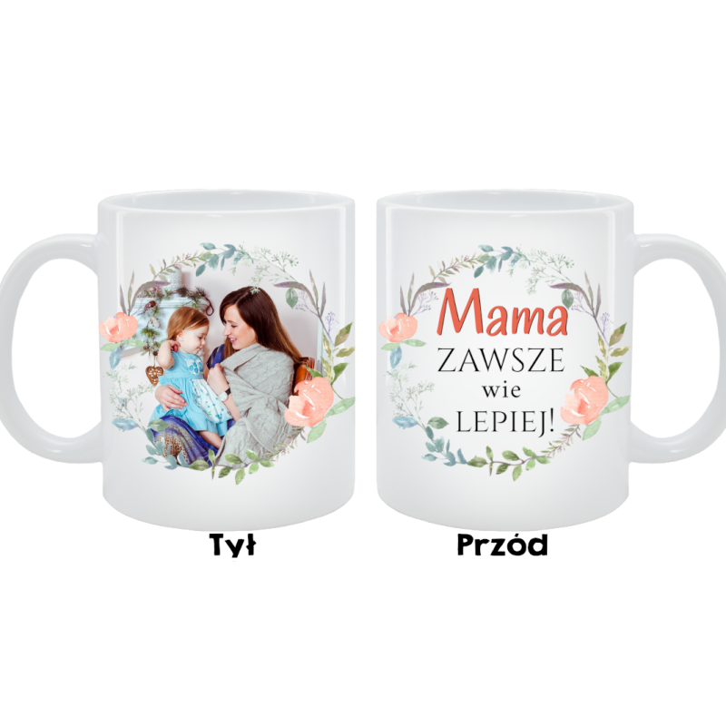 Kubek dla Mamy - Mama zawsze wie lepiej