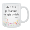 Kubek dla Mamy - Ja z Tobą po lekarzach chodzić nie będę