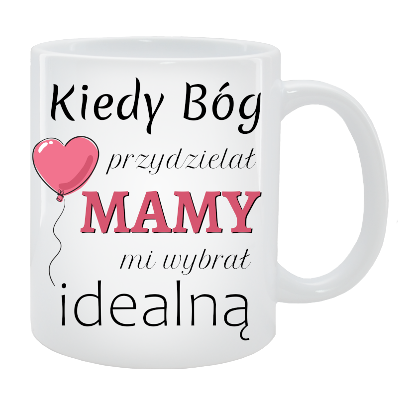 Kubek dla Mamy - Kiedy Bóg przydzielał Mamy
