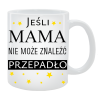 Kubek dla Mamy - Jeśli mama, nie może znaleźć przepadło