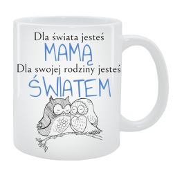 Kubek dla Mamy - Dla świata jesteś mamą