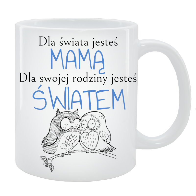 Kubek dla Mamy - Dla świata jesteś mamą