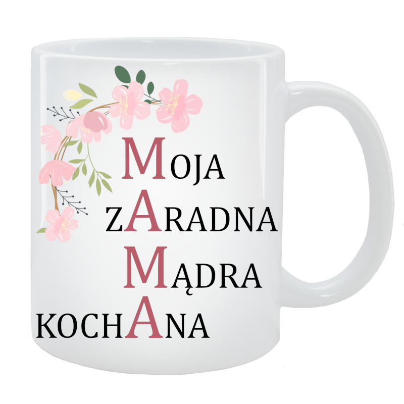 Kubek dla Mamy - Mama moja, zaradna, mądra, kochana