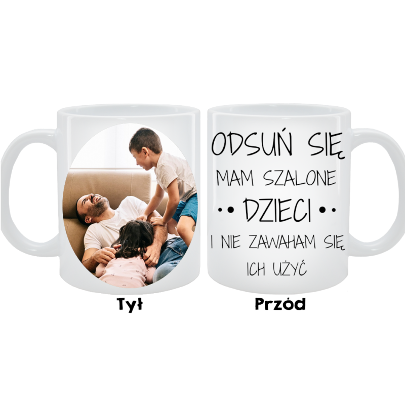 Kubek dla Taty - Odsuń się, mam szalone dzieci