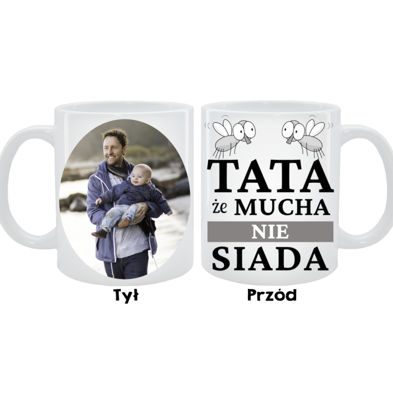 Kubek dla Taty - Tata, że mucha nie siada