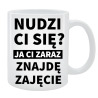 Kubek dla Taty - Nudzi Ci się? Ja Ci znajdę zajęcie