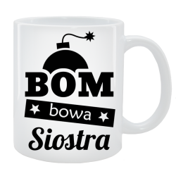 Kubek dla Siostry - Bombowa siostra