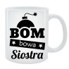 Kubek dla Siostry - Bombowa siostra