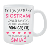 Kubek dla Siostry - Podniosę Cię, jak tylko przestanę się śmiać
